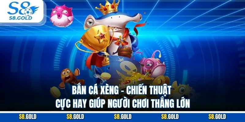 Bắn Cá Xèng – Chiến Thuật Cực Hay Giúp Người Chơi Thắng Lớn