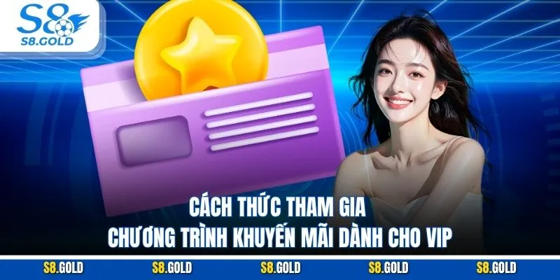 Cách thức tham gia chương trình khuyến mãi dành cho VIP Cách thức tham gia chương trình khuyến mãi dành cho VIP