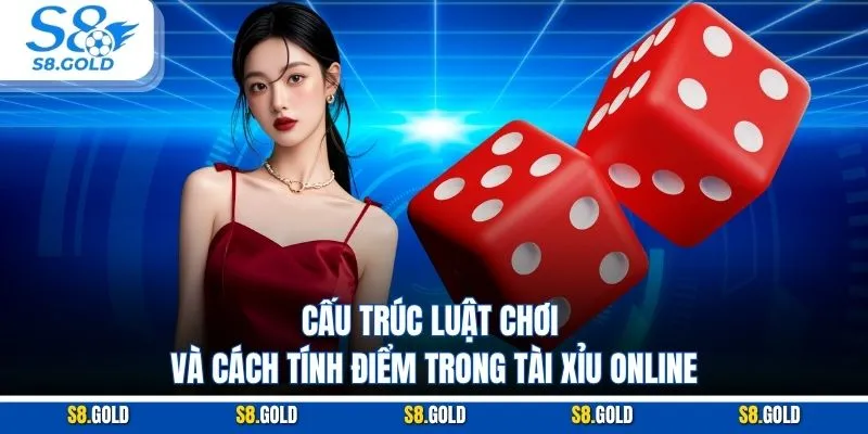 Cấu trúc luật chơi và cách tính điểm trong tài xỉu online Cấu trúc luật chơi và cách tính điểm trong tài xỉu online