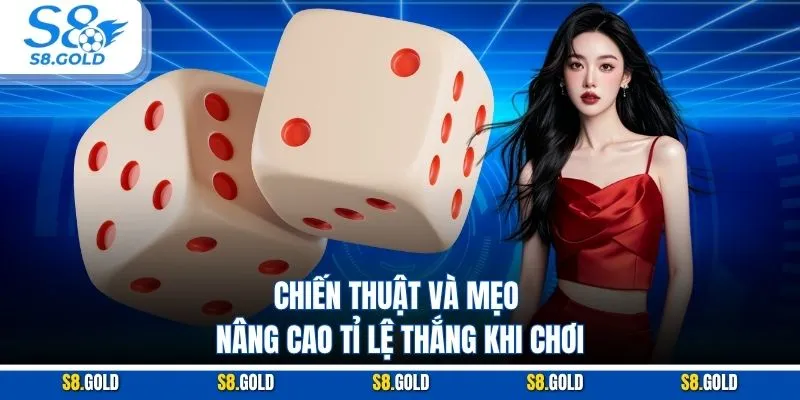 Chiến thuật và mẹo nâng cao tỉ lệ thắng khi chơi Chiến thuật và mẹo nâng cao tỉ lệ thắng khi chơi