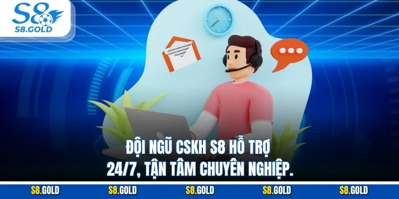 Đội ngũ CSKH S8 hỗ trợ 24/7, tận tâm chuyên nghiệp. Đội ngũ CSKH S8 hỗ trợ 24/7, tận tâm chuyên nghiệp.