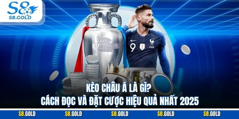 Kèo Châu Á Là Gì? Cách Đọc Và Đặt Cược Hiệu Quả Nhất 2025 Kèo Châu Á Là Gì? Cách Đọc Và Đặt Cược Hiệu Quả Nhất 2025