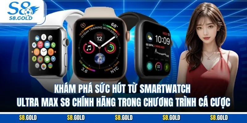 Khám Phá Smartwatch Ultra Max S8 Chính Hãng Tại S8