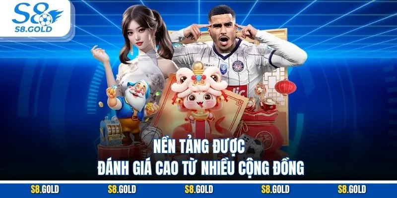 Nền tảng được đánh giá cao từ nhiều cộng đồng Nền tảng được đánh giá cao từ nhiều cộng đồng