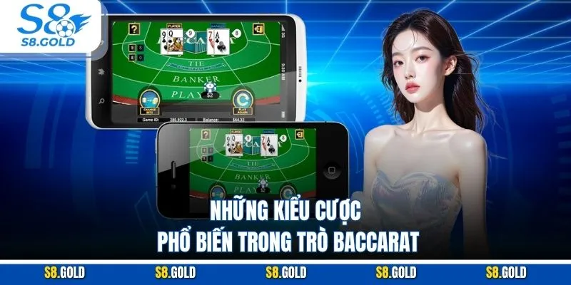 Những kiểu cược phổ biến trong trò Baccarat Những kiểu cược phổ biến trong trò Baccarat