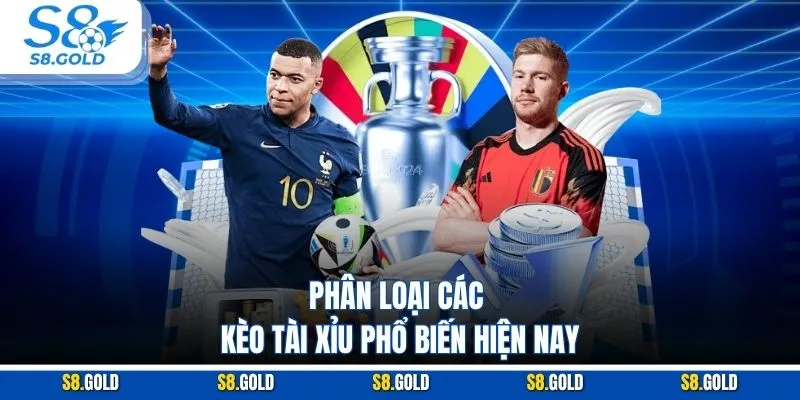 Phân loại các kèo tài xỉu phổ biến hiện nay Phân loại các kèo tài xỉu phổ biến hiện nay