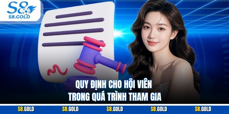 Điều Khoản Và Điều Kiện S8 – Quy Định Mà Hội Viên Cần Biết Quy định cho hội viên trong quá trình tham gia
