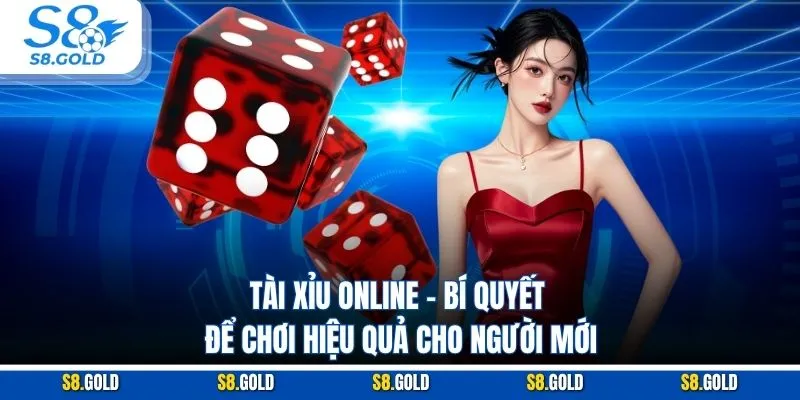Tài Xỉu Online - Bí Quyết Để Chơi Hiệu Quả Cho Người Mới