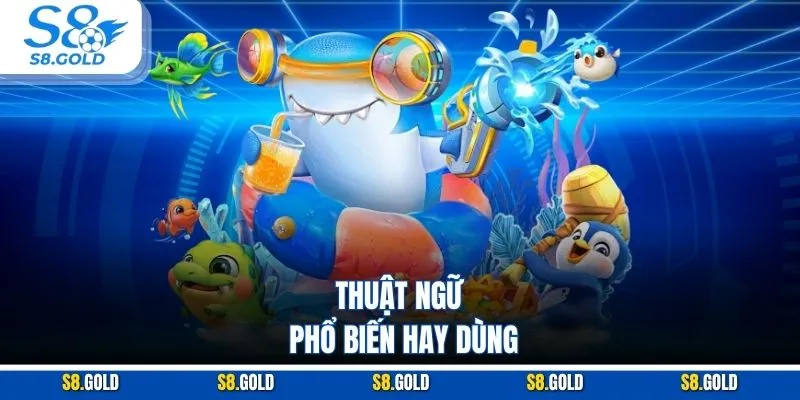 Thuật ngữ phổ biến hay dùng Thuật ngữ phổ biến hay dùng