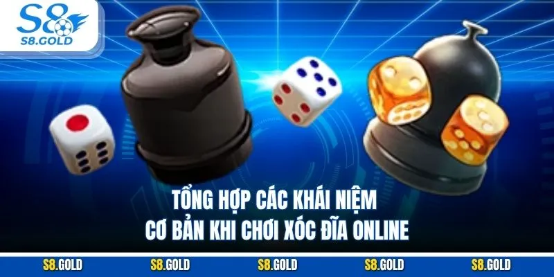 Xóc Đĩa Online - Cách Chơi Hiểu Luật, Thắng Lớn Cùng S8 Tổng hợp các khái niệm cơ bản khi chơi xóc đĩa online